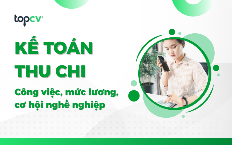 Kế toán thu chi là gì - Nghiệp vụ & chức năng kế toán thu chi cần biết
