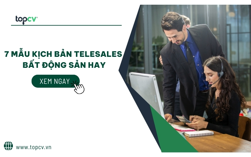 7 mẫu kịch bản telesales bất động sản hay giúp chốt đơn nhanh chóng