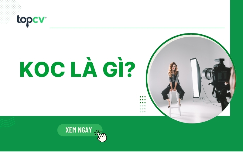 KOC là gì? Cách trở thành KOC chuyên nghiệp và thành công