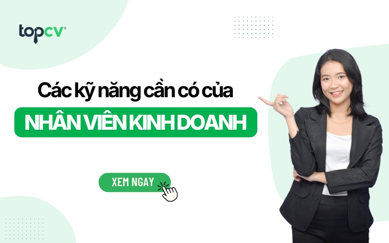 Tổng hợp các kỹ năng cần có của Nhân viên kinh doanh