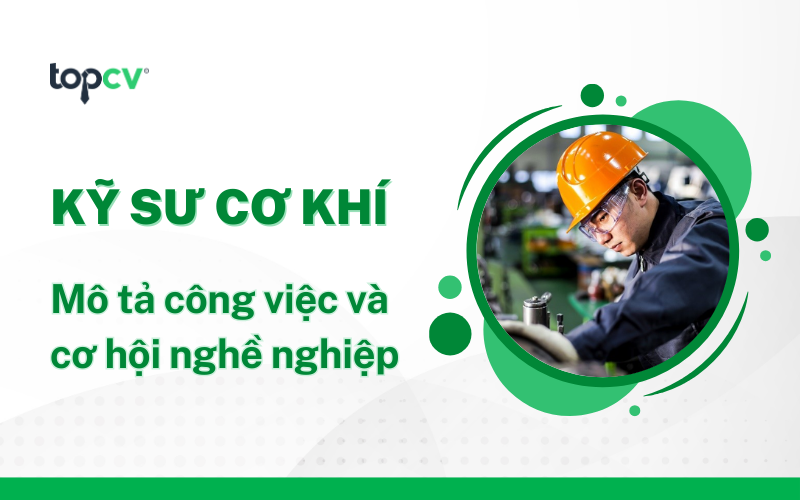 Kỹ sư cơ khí là gì? Cơ hội nghề nghiệp của ngành cơ khí