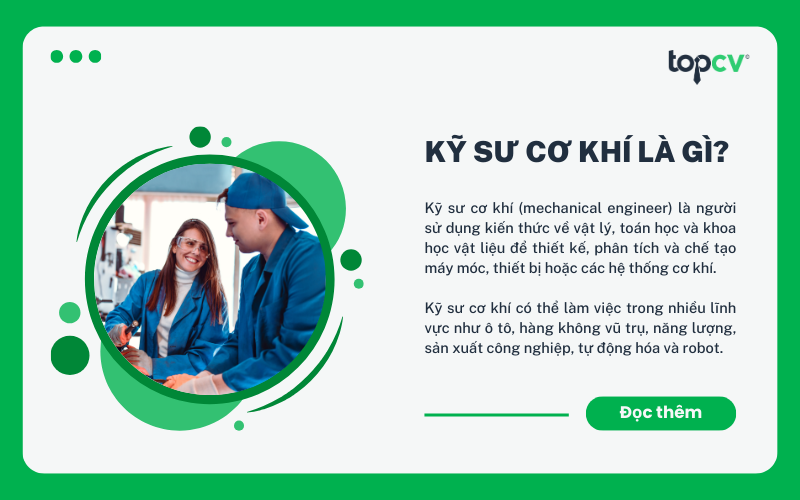 Kỹ sư cơ khí là người thiết kế, phân tích và chế tạo máy móc, thiết bị hoặc các hệ thống cơ khí