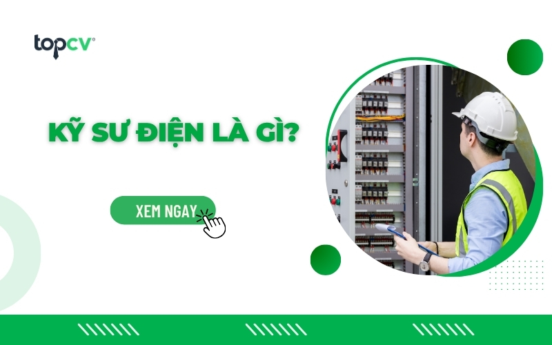 Kỹ sư điện là gì? Tìm hiểu công việc và mức lương của kỹ sư điện