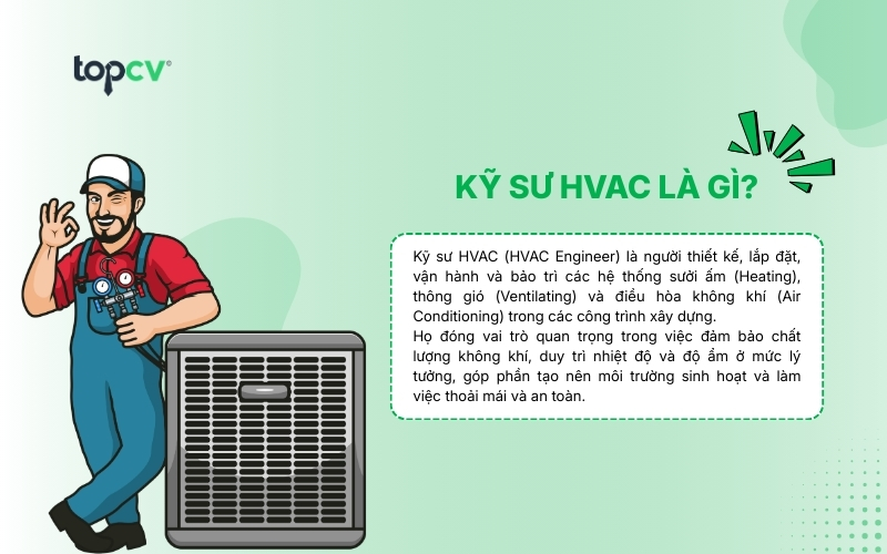 Kỹ sư HVAC là người thiết kế và vận hành hệ thống sưởi ấm, thông gió và điều hòa không khí