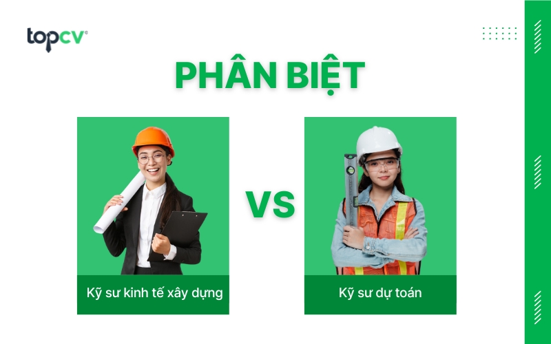 Phân biệt Kỹ sư kinh tế xây dựng và Kỹ sư dự toán (QS)