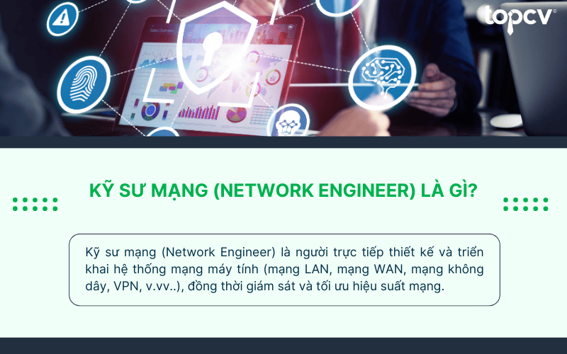 Kỹ sư mạng là người thiết lập và duy trì hệ thống mạng