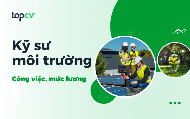 Kỹ sư môi trường là gì? Mô tả công việc của kỹ sư môi trường