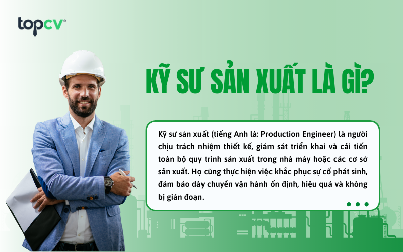 Kỹ sư sản xuất sẽ chịu trách nhiệm đảm bảo hệ thống dây chuyền sản xuất hoạt động trơn tru