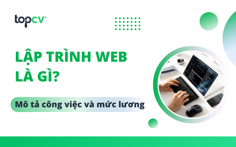 Lập trình web là gì? Cơ hội nghề nghiệp cho lập trình viên web