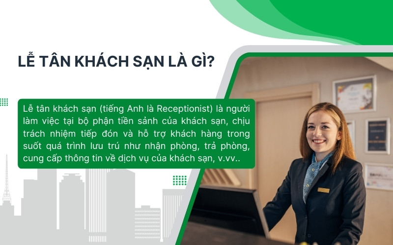 Lễ tân khách sạn là người làm việc tại bộ phận tiền sảnh của khách sạn
