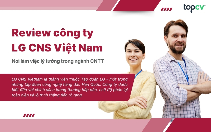 LG CNS Việt Nam - Nơi làm việc lý tưởng trong ngành CNTT