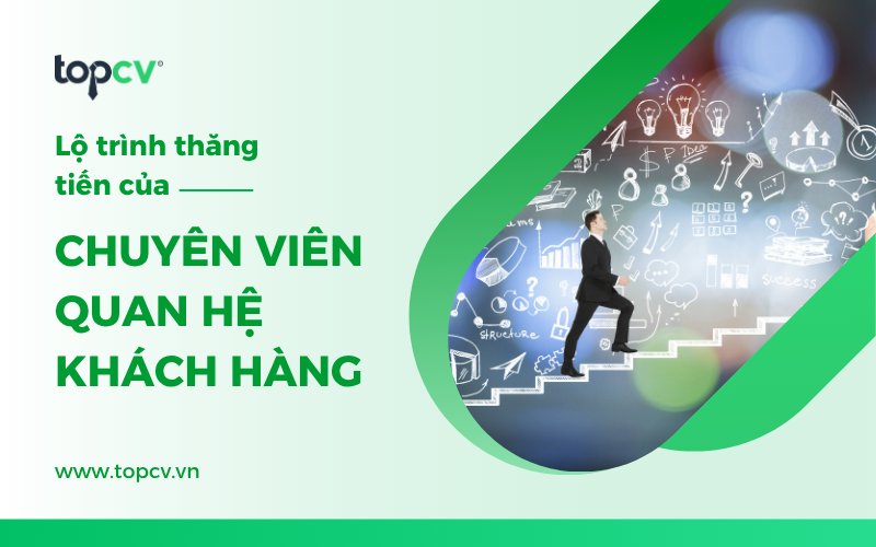Lộ trình phát triển của chuyên viên quan hệ khách hàng