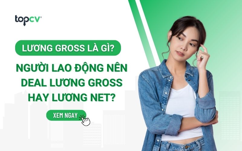 Lương Gross là gì? Nên deal lương Gross hay lương Net để có lợi nhất?