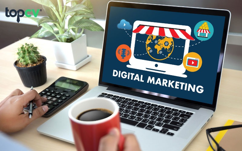 Digital Marketing là một trong những vị trí có nhiệm vụ và trách nhiệm khá rộng