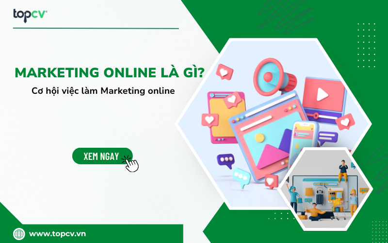Marketing online là gì? Cơ hội nghề nghiệp Marketing online