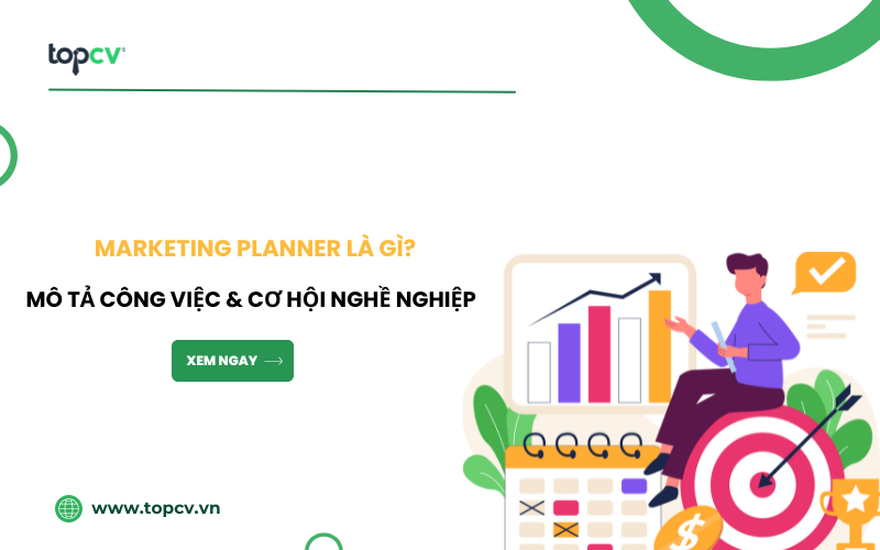 Tất tần tật về Marketing Planner: Công việc, kỹ năng và cơ hội phát triển