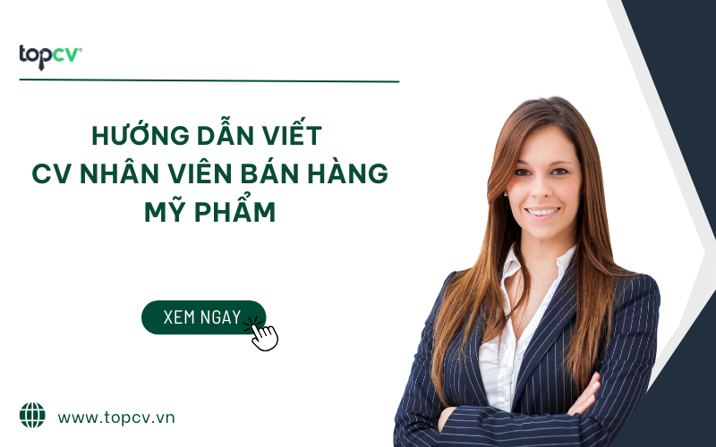 Gợi ý các mẫu CV xin việc Bán hàng mỹ phẩm chuyên nghiệp, ấn tượng