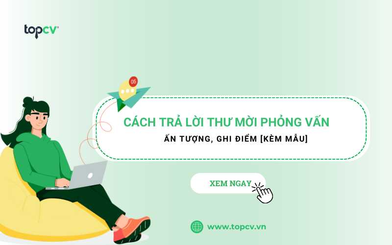 Cách trả lời thư mời phỏng vấn ấn tượng, ghi điểm [Kèm mẫu]