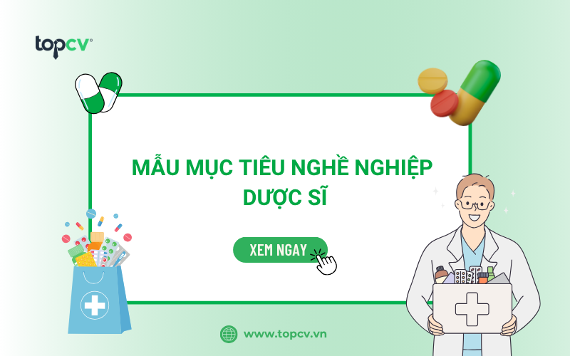 Tổng hợp mẫu mục tiêu nghề nghiệp Dược sĩ chuẩn, chuyên nghiệp
