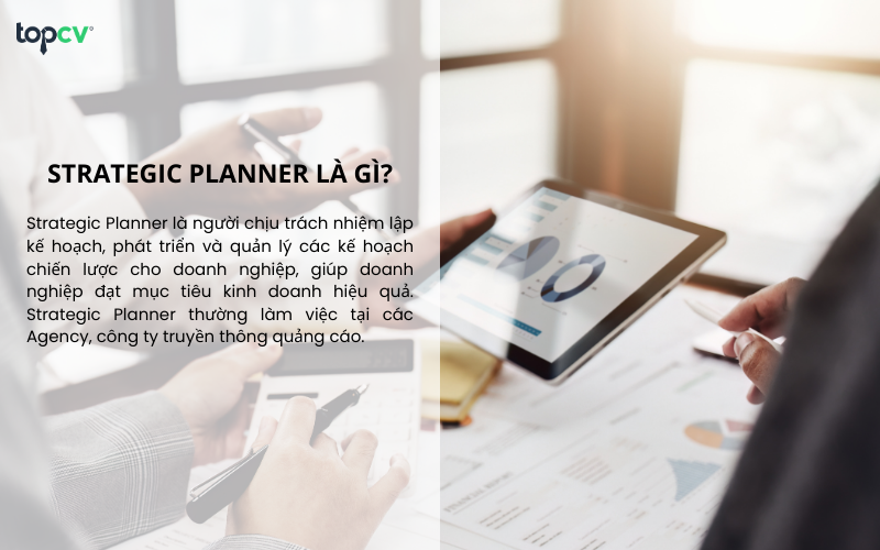 Strategic Planner thường làm việc tại các Agency, công ty truyền thông quảng cáo
