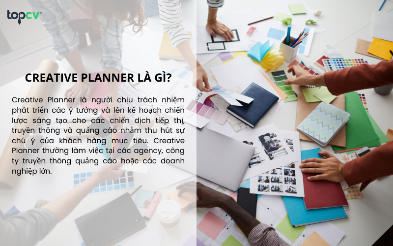 Creative Planner là người đóng vai trò quan trọng trong các chiến dịch truyền thông và quảng cáo