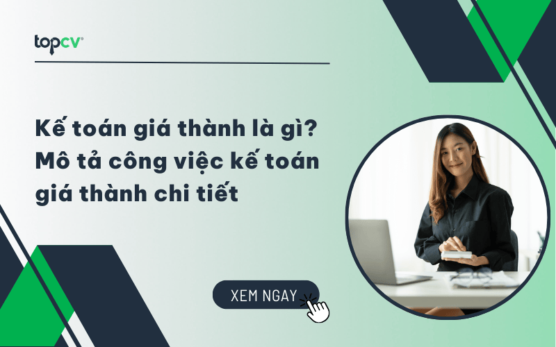 Kế toán giá thành là gì? Mô tả công việc Kế toán giá thành