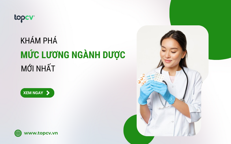 Khám phá mức lương ngành Dược mới nhất 2026