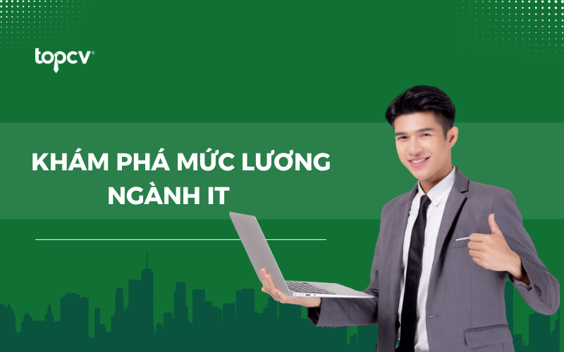 Lương IT một tháng bao nhiêu? Khám phá mức lương ngành IT chi tiết