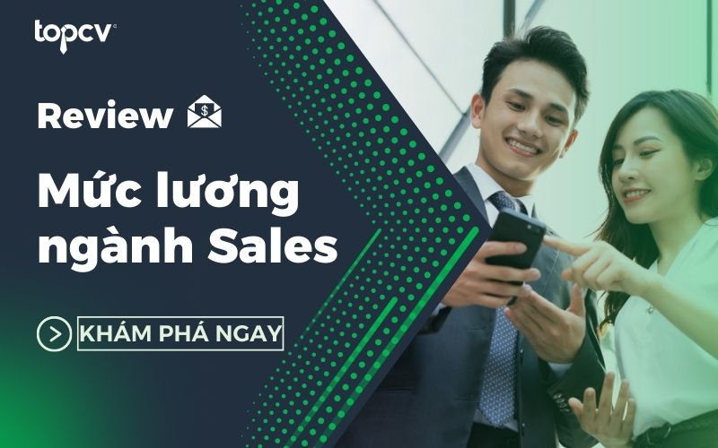 Review toàn bộ các vị trí HOT và mức lương ngành Sales