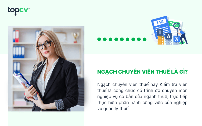 Ngạch chuyên viên thuế là công chức có trình độ chuyên môn nghiệp vụ cơ bản của ngành thuế