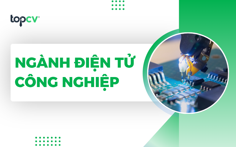 Ngành điện tử công nghiệp là gì?