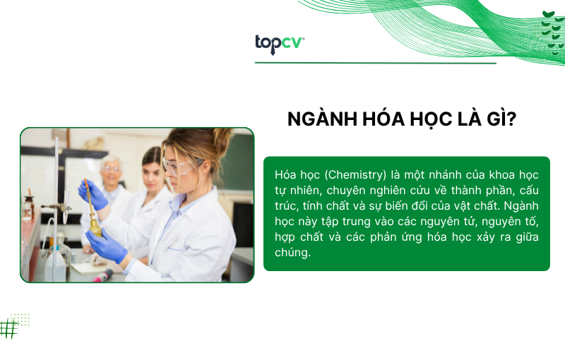 Ngành Hóa học được xem là nền tảng cốt lõi của công nghiệp hiện đại