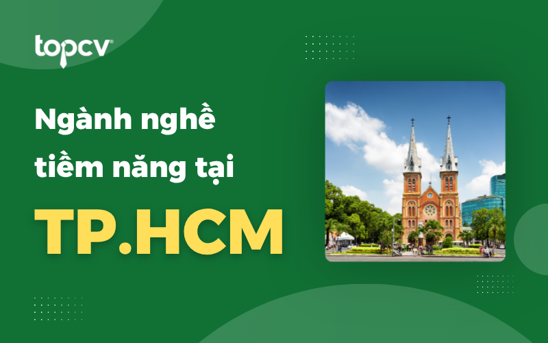 Khám phá TOP ngành nghề và việc làm tiềm năng tại TP.HCM trong tương lai