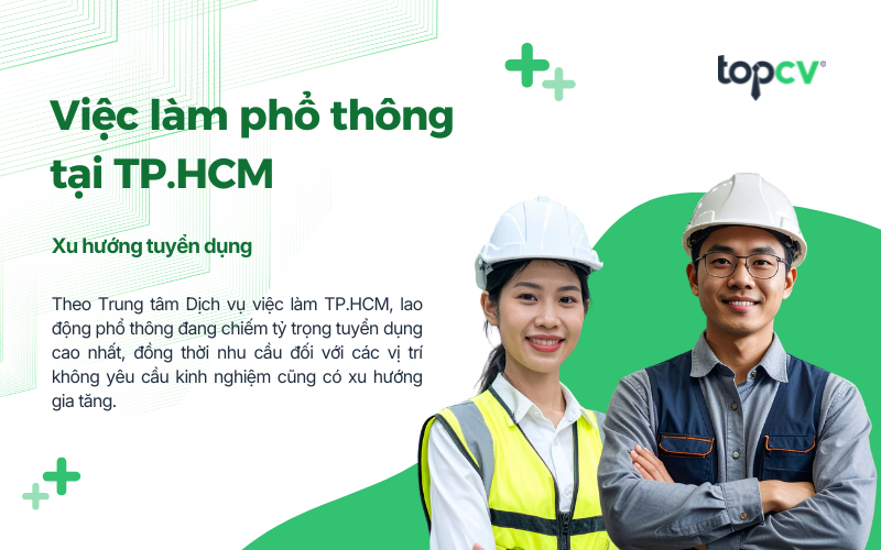 Thành phố Hồ Chí Minh cần nhiều lao động phổ thông, bao gồm cả người chưa có kinh nghiệm