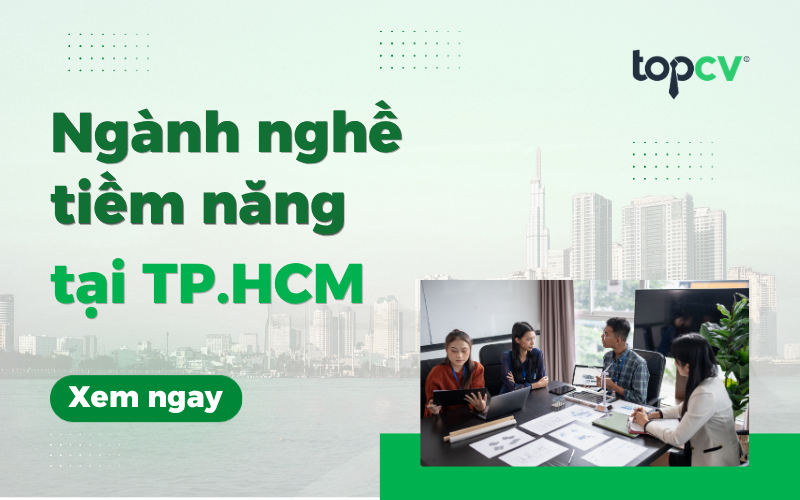 Khám phá TOP ngành nghề và việc làm tiềm năng tại TP.HCM trong tương lai