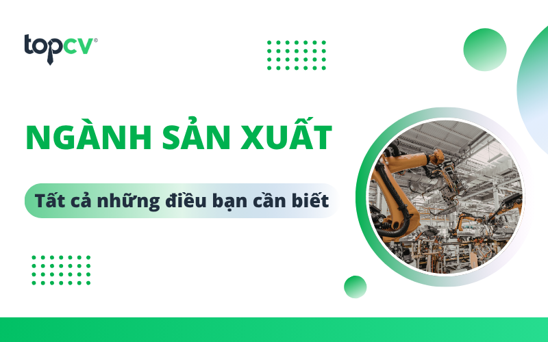 Tổng quan về công việc ngành Sản xuất