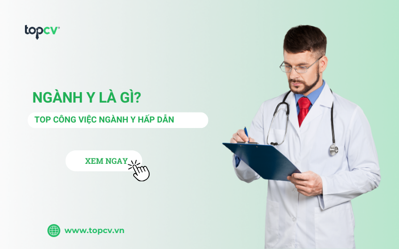 Ngành Y là gì? Top công việc ngành Y hấp dẫn
