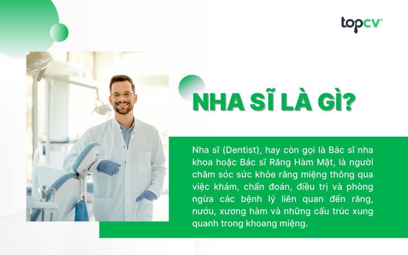 Nha sĩ (Dentist), hay còn gọi là Bác sĩ nha khoa hoặc Bác sĩ Răng Hàm Mặt