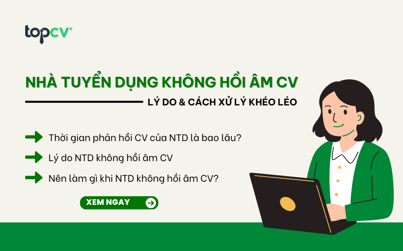 Ứng viên nên làm gì khi nhà tuyển dụng không hồi âm CV?