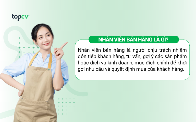 Nhân viên tư vấn bán hàng là người tư vấn, gợi ý các sản phẩm hoặc dịch vụ kinh doanh nhằm mục đích khơi gợi nhu cầu và quyết định mua của khách hàng