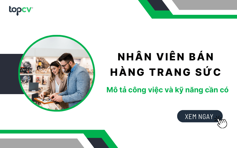 Nhân viên bán hàng trang sức: Mô tả công việc và kỹ năng cần có