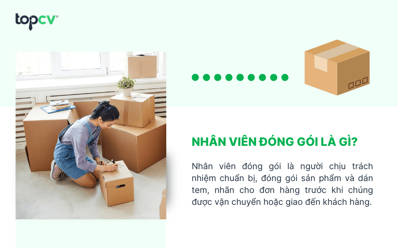 Nhân viên đóng gói là người chịu trách nhiệm chuẩn bị, đóng gói sản phẩm
