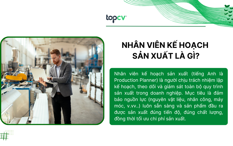 Nhân viên kế hoạch sản xuất đóng vai trò quan trọng trong doanh nghiệp sản xuất
