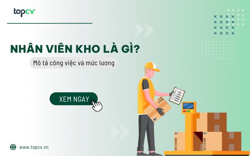 Nhân viên kho – Công việc ổn định, thu nhập hấp dẫn