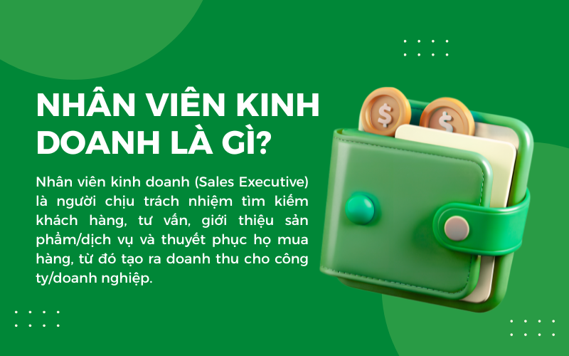 Sales (Nhân viên kinh doanh) là người giới thiệu, tư vấn và bán sản phẩm/dịch vụ cho khách hàng