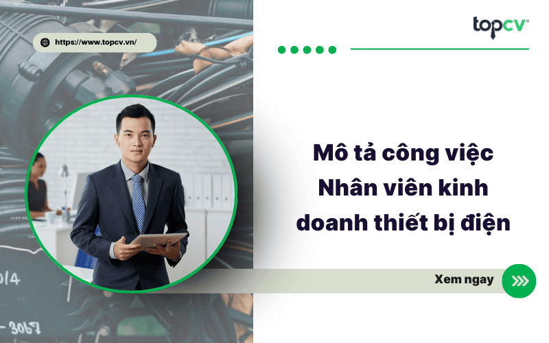 Mô tả công việc Nhân viên kinh doanh thiết bị điện