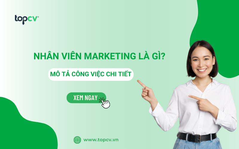Nhân viên Marketing là gì?  Cập nhập mức lương nhân viên Marketing 2025