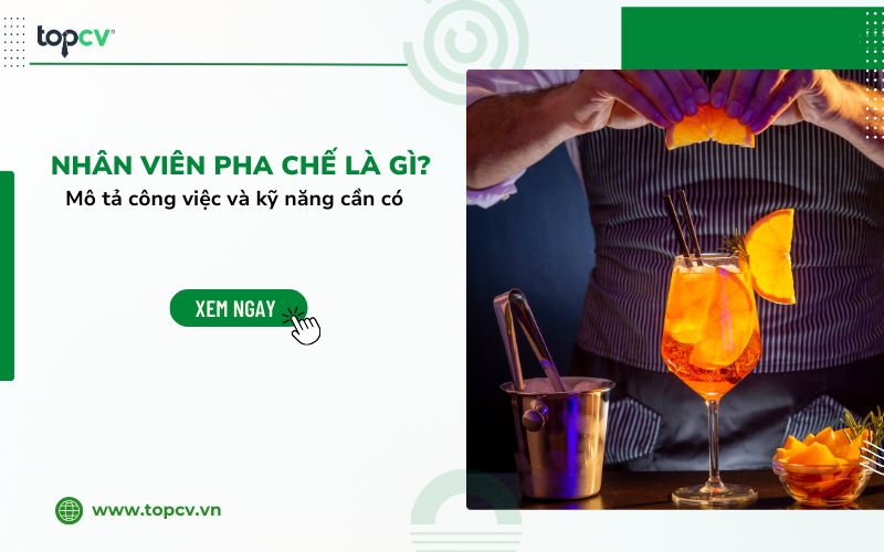 Nhân viên pha chế là gì? Từ A đến Z về Barista/Bartender