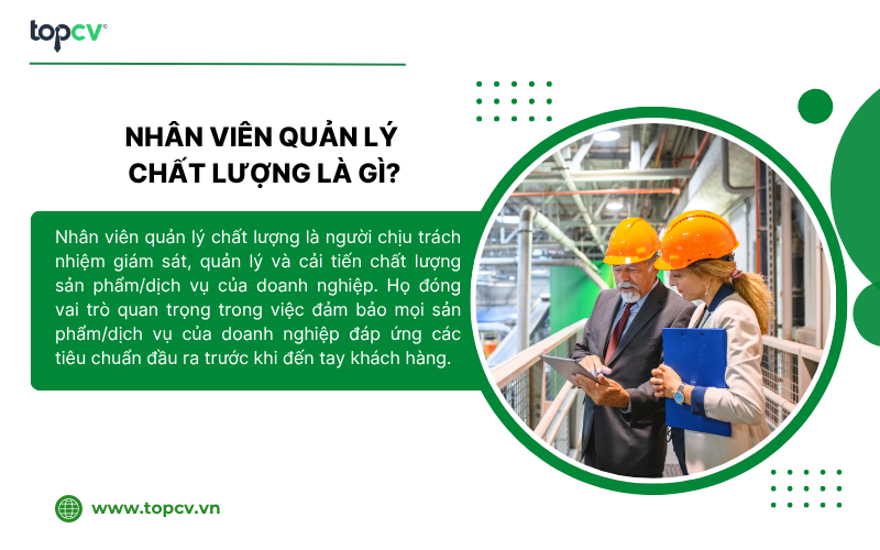 Nhân viên quản lý chất lượng đóng vai trò quan trọng trong việc đảm bảo mọi sản phẩm/dịch vụ của doanh nghiệp