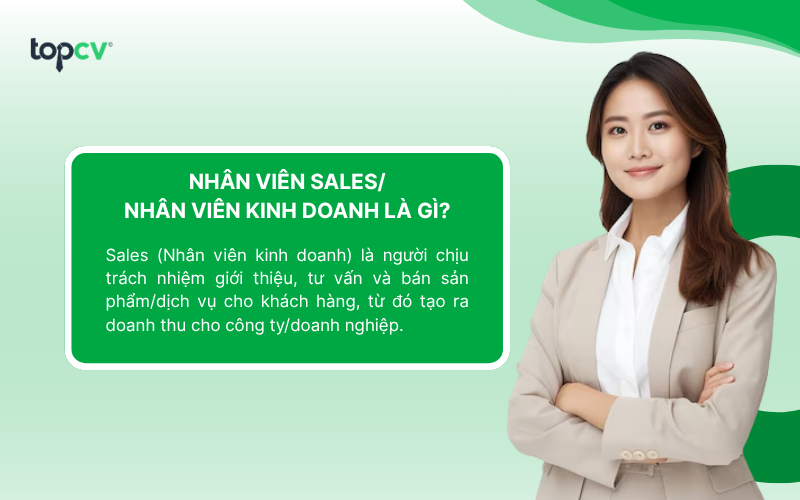 Sales (Nhân viên kinh doanh) là người giới thiệu, tư vấn và bán sản phẩm/dịch vụ cho khách hàng